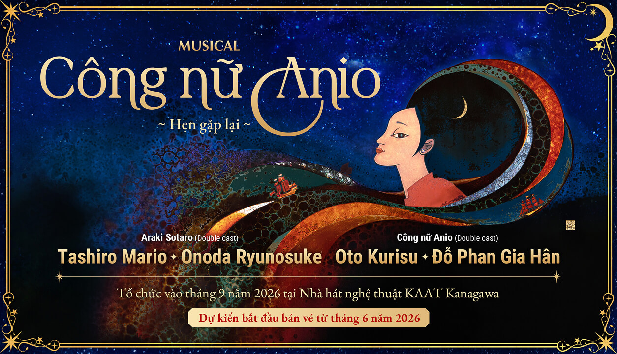 Vở Musical "Công nữ Anio" kể về câu chuyện tình yêu thời đại Châu Ấn thuyền lấy bối cảnh Việt Nam và Nhật Bản. Câu chuyện về tình yêu và mối nhân duyên tô điểm cho lịch sử hai nước Việt - Nhật, sẽ được công diễn vào tháng 9 năm 2026 tại Nhà hát nghệ thuật KAAT Kanagawa. Công bố các thông tin chính thức như thông tin về buổi diễn và dàn diễn viên.