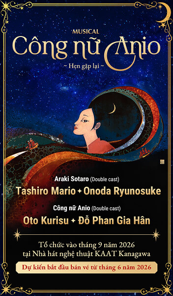 Vở Musical "Công nữ Anio" kể về câu chuyện tình yêu thời đại Châu Ấn thuyền lấy bối cảnh Việt Nam và Nhật Bản. Câu chuyện về tình yêu và mối nhân duyên tô điểm cho lịch sử hai nước Việt - Nhật, sẽ được công diễn vào tháng 9 năm 2026 tại Nhà hát nghệ thuật KAAT Kanagawa. Công bố các thông tin chính thức như thông tin về buổi diễn và dàn diễn viên.